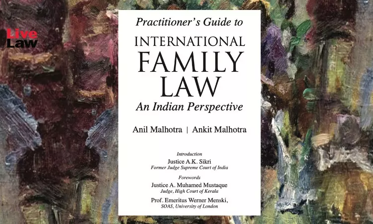 Book Review: Practitioner's Guide to International Family Law By Anil Malhotra & Ankit Malhotra